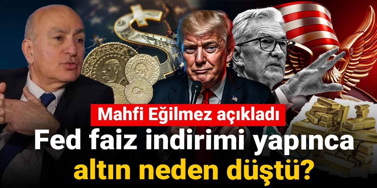 mahfi egilmez acikladi fed faiz indirimi yapinca altin neden dustu xChmVlJI