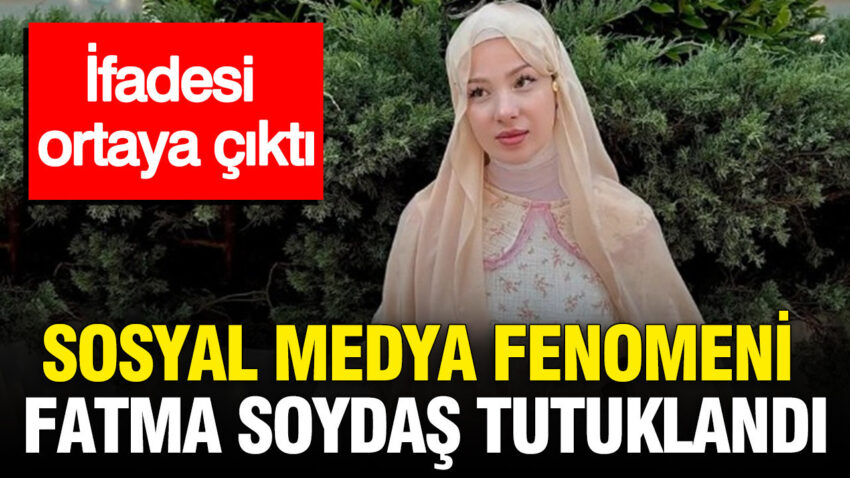 Sosyal medya fenomeni fatma soydas tutuklandi ifadesi ortaya cikti D3TFUI4g